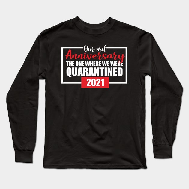 3rd anniversary quarantined 2021 Long Sleeve T-Shirt by Chaska Store